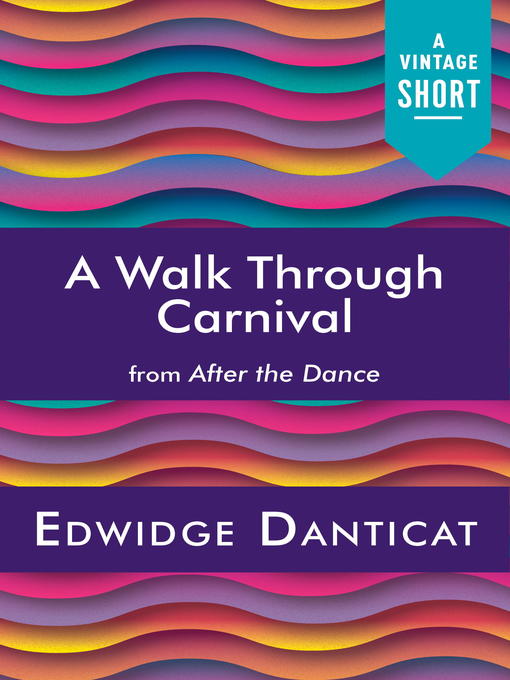 Title details for A Walk Through Carnival by Edwidge Danticat - Available